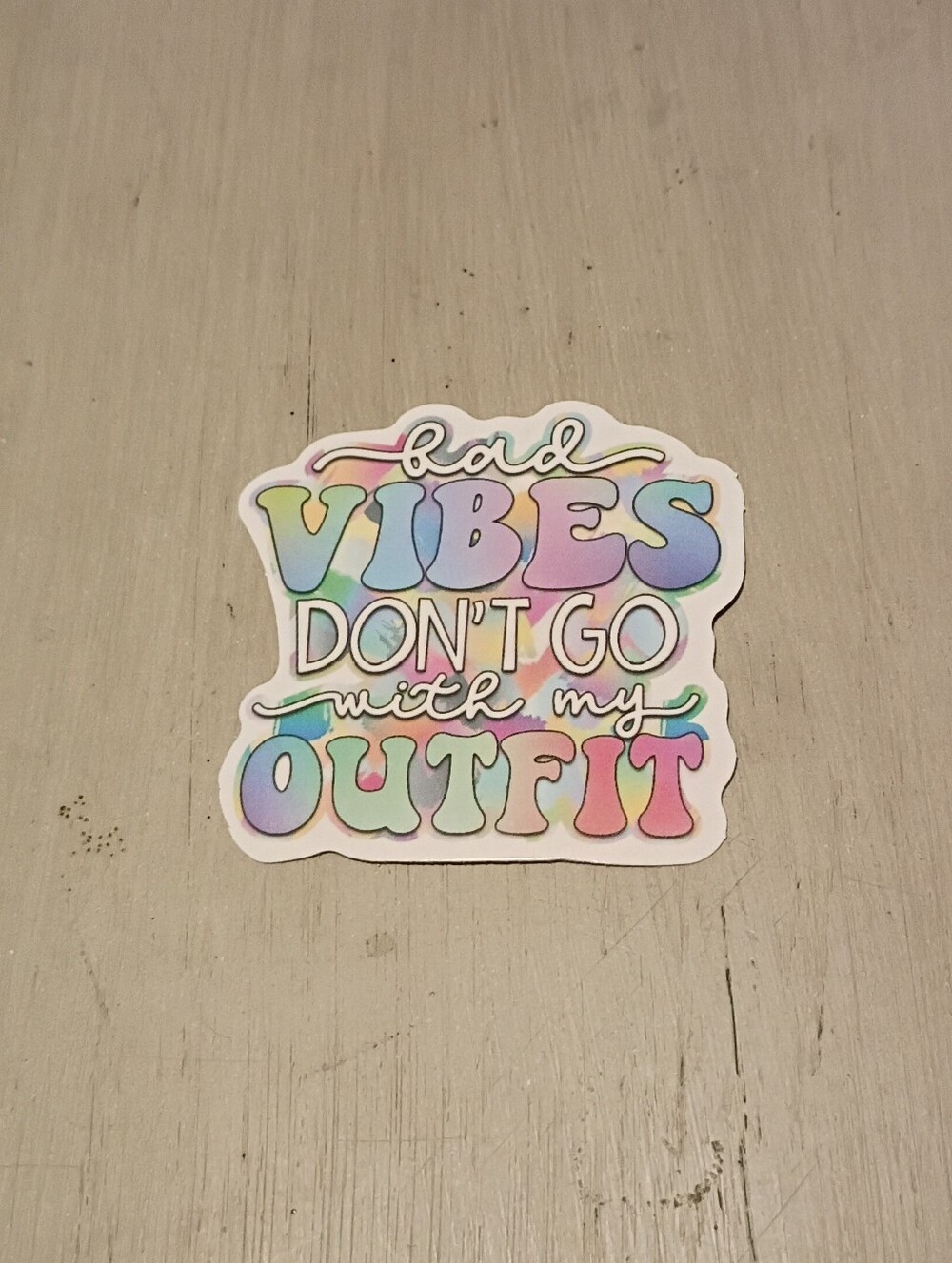 10/$10 Stickers Decals - Bad Vibes Don't Go With My Outfit - New